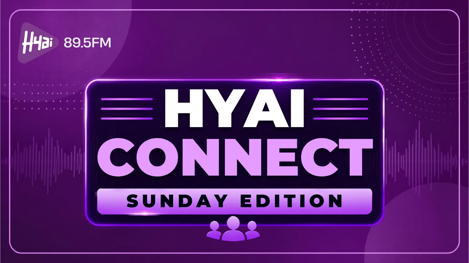 Hyai Connect (Sunday Edition)