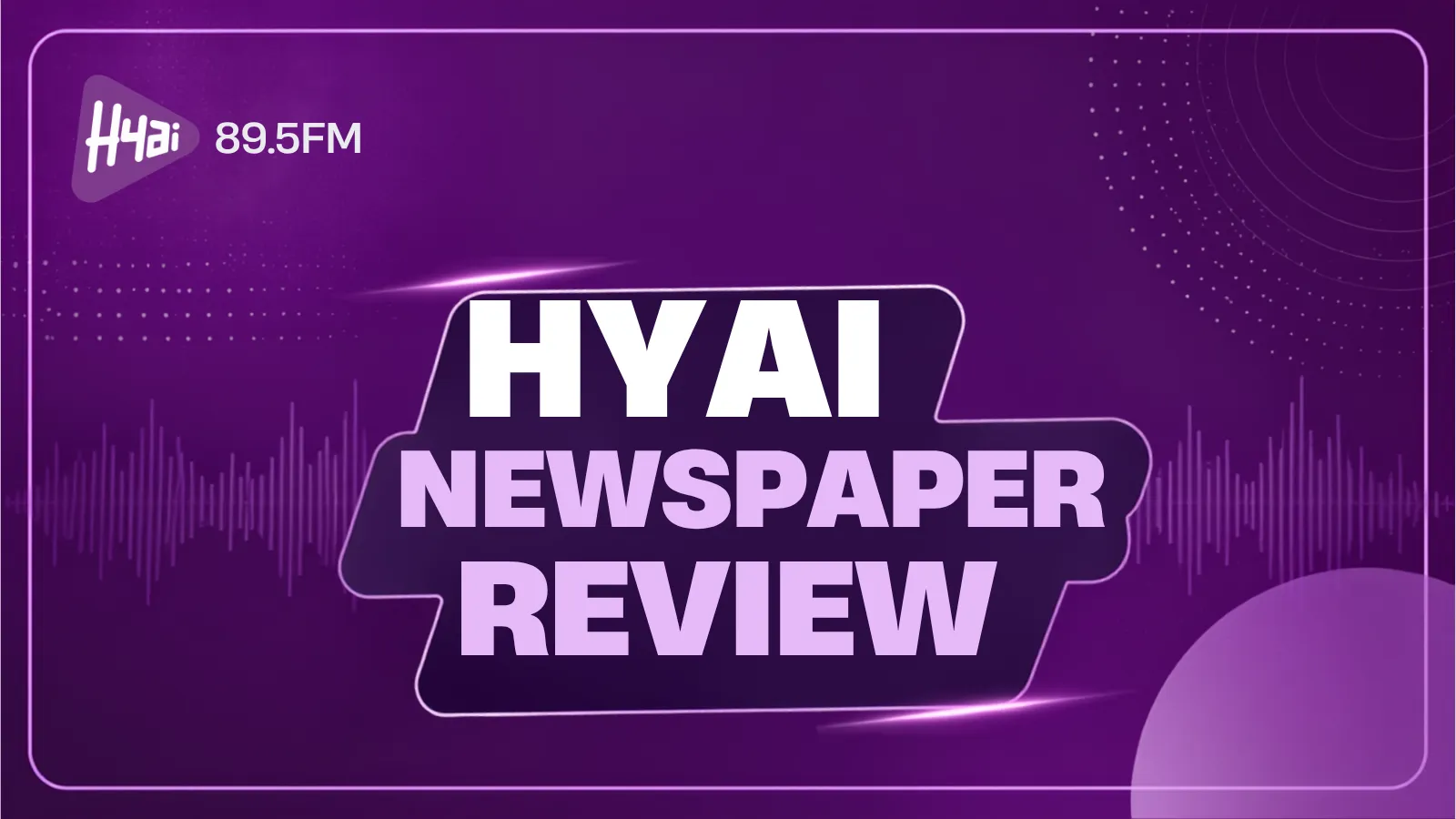 Hyai Newspaper Review